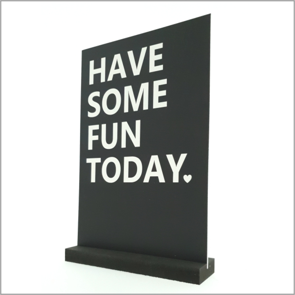 Decoplaatje – 20 x 30 cm – have some fun today – met houder