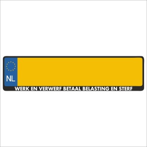 Kentekenplaathouder - Auto - Met Tekst - WERK EN VERWERF BETAAL BELASTING EN STERF - Voor Kentekenplaat 520x110mm
